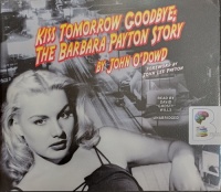 Kiss Tomorrow Goodbye: The Barbara Payton Story written by John O'Dowd performed by David Wills on Audio CD (Unabridged)